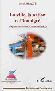 La ville, la nation et l'immigré by Katerina Seraïdari