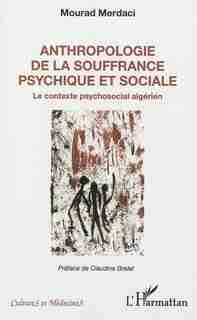 Anthropologie de la souffrance psychique et sociale by Mourad Merdaci