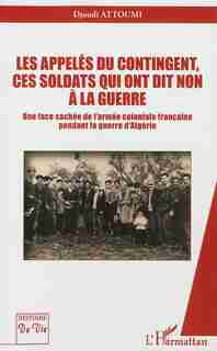 Appelés du contingent, ces soldats qui ont dit non à...Les by Djoudi Attoumi