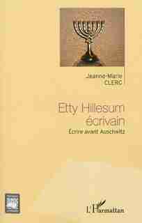 Etty Hillesum écrivainavant Auschwitz by Jeanne-Marie Clerc