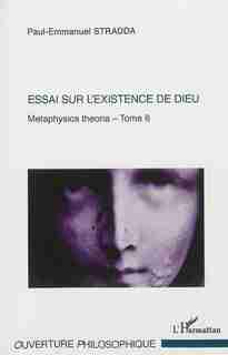 Essai sur l'existence de Dieu 6 Metaphysica theoria de Paul-Emmanuel Stradda