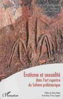 Erotisme et sexualité dans l'art rupestre du Sahara préhistoriqu by François Soleilhavoup