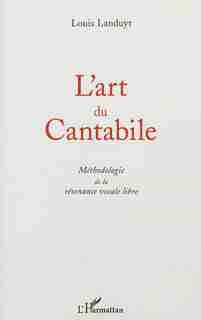 Art du cantabile L' by Louis Landuyt