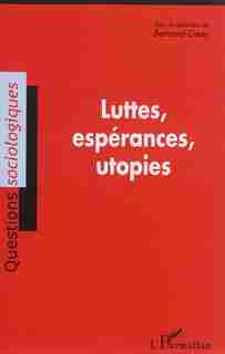 Luttes, espérances, utopies by COLLECTIF