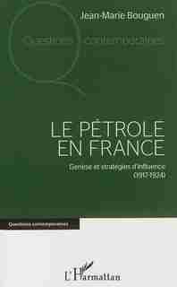 Le pétrole en France by Jean-Marie Bouguen