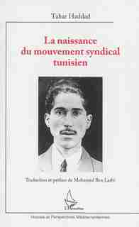 Naissance du mouvement syndical tunisien La by Tahar Haddad