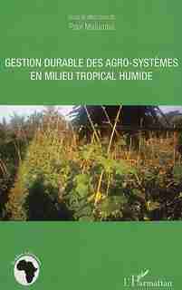 Gestion durable des agro-systèmes en milieu tropical humide by Paul Malumba