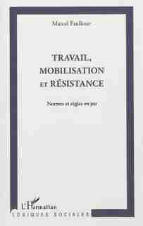 Travail, mobilisation et résis by Marcel Faulkner