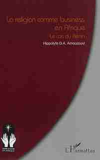 La religion comme business en Afrique by Hippolyte D.A. Amouzouvi
