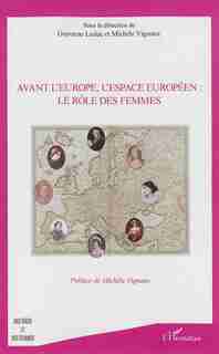 Avant l'Europe, l'espace Européen : le rôle des femmes by Guyonne Leduc