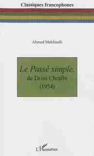 Le Passé simple, de Driss Chraïbi (1954) by Mahfoudh Ahmed