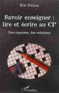 Savoir enseigner : lire et écrire au CP by Eric Fleurat