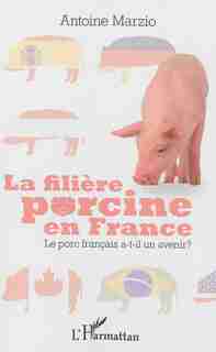 La filière porcine en France by Antoine Marzio