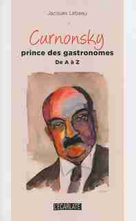 Curnonsky prince des gastronomes by Jacques Lebeau