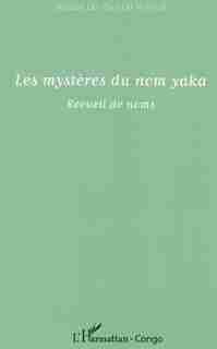 Les mystères du nom yaka by Martial De-Paul Ikounga