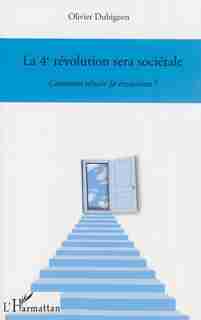 La 4e révolution sera sociétale by Olivier Dubigeon