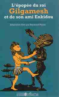L'épopée du roi Gilgamesh et de son ami Enkidou by Raymond Perrin