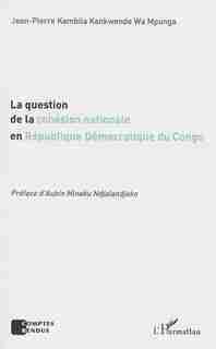 La question de la cohésion nationale en République Démocratique by Jean-Pierre Kambila Kankwende