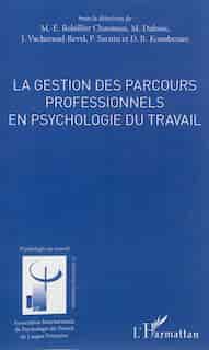 La gestion des parcours professionnels en psychologie du travail by Marc-Éric Bobillier Chaumon