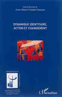 Dynamique identitaire, action et changement by Anne-Marie Costalat-Founeau