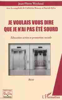 Je voulais vous dire que je n'ai pas été sourd by Jean-Pierre Weyland