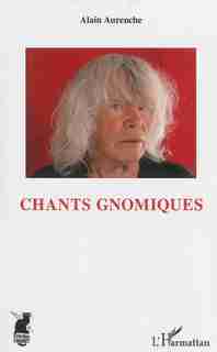 Chants gnomiques by Alain Aurenche