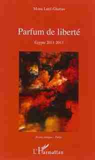 Parfum de liberté by Mona Latif-Ghattas