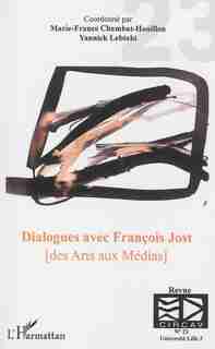 Dialogues avec François Jost (des Arts aux Médias) by Marie-France Chambat-Houillon