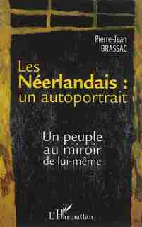 Les Néerlandais : un autoportrait by Pierre-Jean Brassac