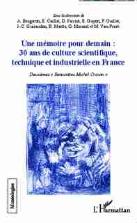 Une mémoire pour demain : 30 ans de culture scientifique, techni de Andrée Bergeron