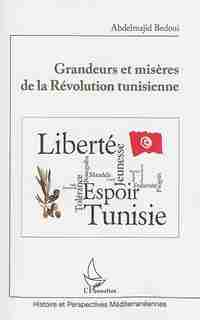 Grandeurs et misère de la Révolution tunisienne by Abdelmajid Bedoui