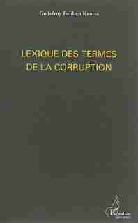 Lexique des termes de la corruption by Godefroy Foidien Kentsa