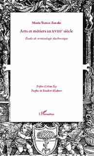 Arts et métiers au XVIIIè siècle by Maria Teresa Zanola
