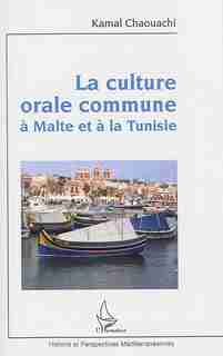 La culture orale commune à Malte et à la Tunisie by Kamal Chaouachi