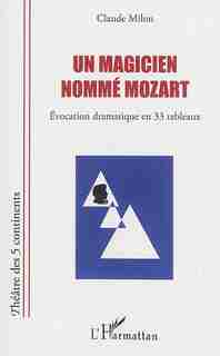 Un magicien nommé Mozart by Claude Milon