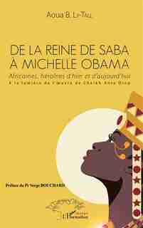 De la Reine de Saba à Michelle Obama by Aoua B. LY-TALL