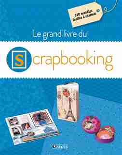 Le grand livre du scrapbooking by COLLECTIF