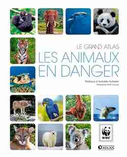 Le grand atlas WWF Les animaux en danger de Wwf