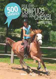 500 conseils pour être complice avec son cheval by Emmanuelle Brengard