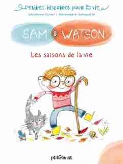 Sam et Watson et les saisons de la vie by Ghislaine Dulier