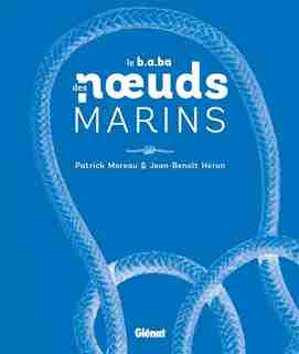 Le B.A.ba des noeuds marins by Patrick Moreau