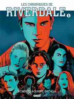 LES CHRONIQUES DE RIVERDALE 01 by Aguirre