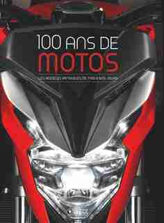 100 ANS DE MOTOS 2E ED by COLLECTIF