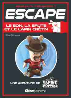 ESCAPE ! LE BON, LA BRUTE ET LE LAPIN by OLIVIER OLTRAMARE