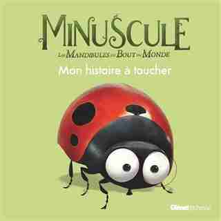 MINUSCULE 2 MON HISTOIRE A TOUCHER by MAYA SAENZ