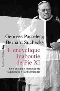 L'ENCYCLIQUE CACHÉE DE PIE XI de Georges Passelecq