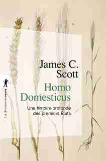 Homo domesticus : une histoire profonde des premiers Etats de James C. Scott