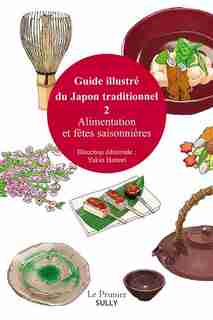 Guide illustré du Japon traditionnel 02 Alimentation et fêtes s by Yukio Hattori