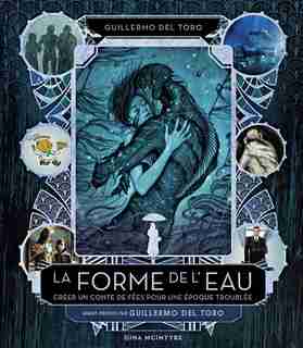 LA FORME DE L'EAU by GINA MCINTYRE