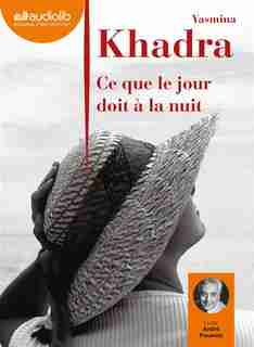 CE QUE LE JOUR DOIT À LA NUIT 2CD de Yasmina Khadra